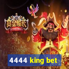 4444 king bet